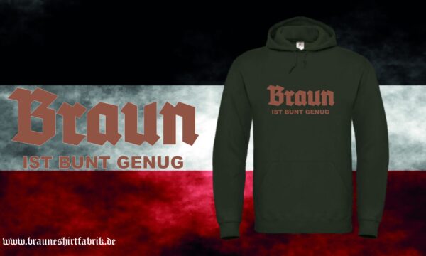 BRAUN IST BUNT GENUG Kapuzenpullover (Unisex)